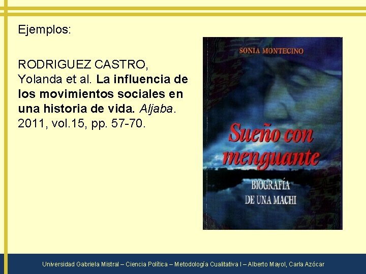 Ejemplos: RODRIGUEZ CASTRO, Yolanda et al. La influencia de los movimientos sociales en una