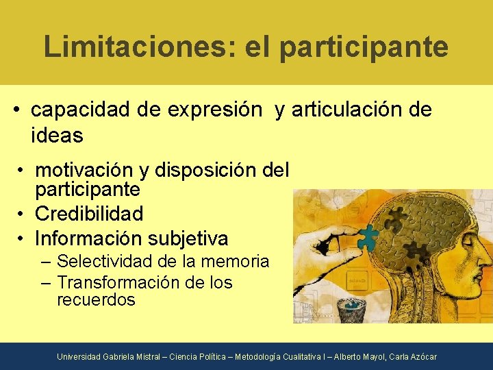 Limitaciones: el participante • capacidad de expresión y articulación de ideas • motivación y