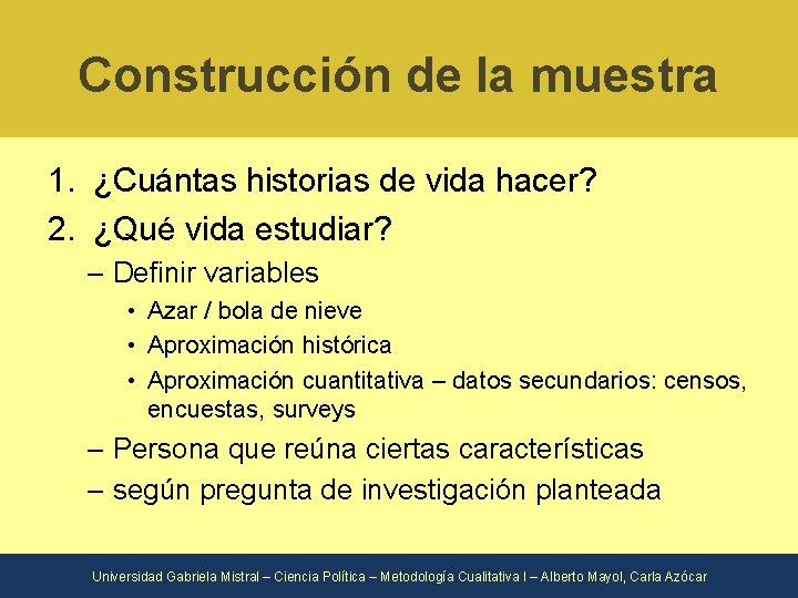 Construcción de la muestra 1. ¿Cuántas historias de vida hacer? 2. ¿Qué vida estudiar?