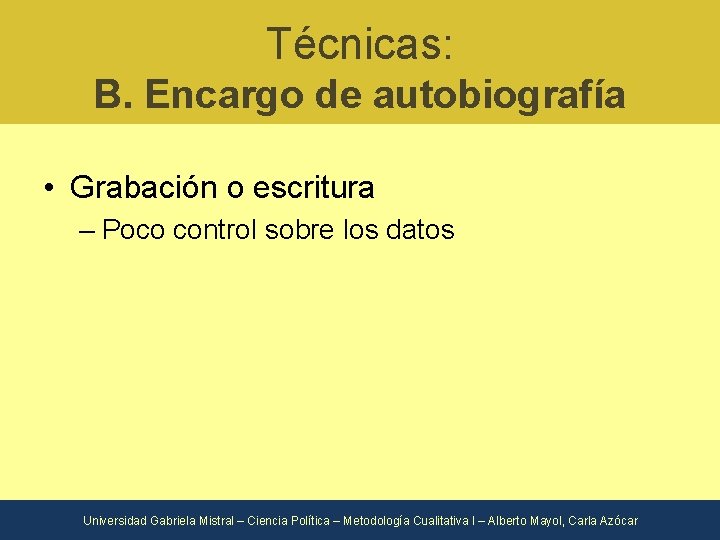 Técnicas: B. Encargo de autobiografía • Grabación o escritura – Poco control sobre los