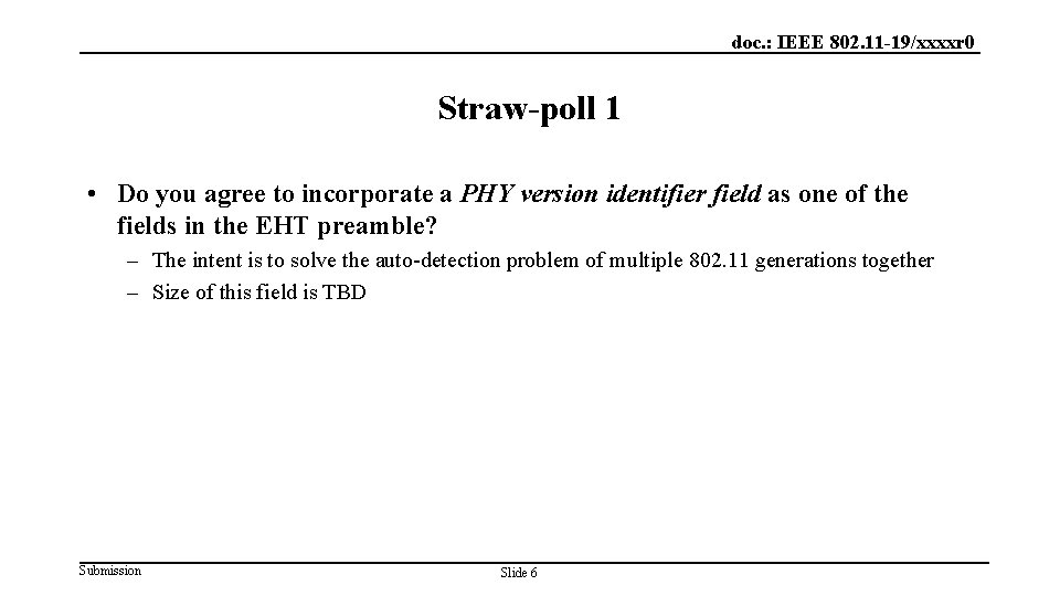 doc. : IEEE 802. 11 -19/xxxxr 0 Straw-poll 1 • Do you agree to