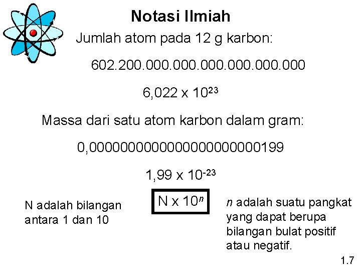 Notasi Ilmiah Jumlah atom pada 12 g karbon: 602. 200. 000 6, 022 x