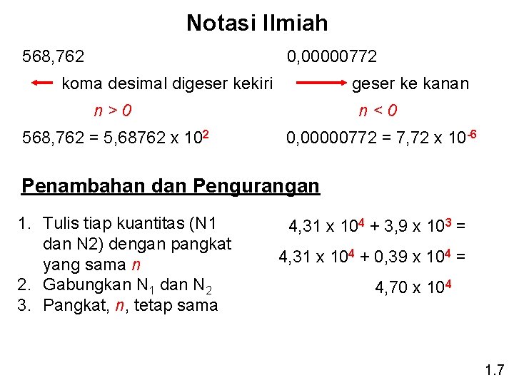 Notasi Ilmiah 568, 762 0, 00000772 koma desimal digeser kekiri geser ke kanan n>0