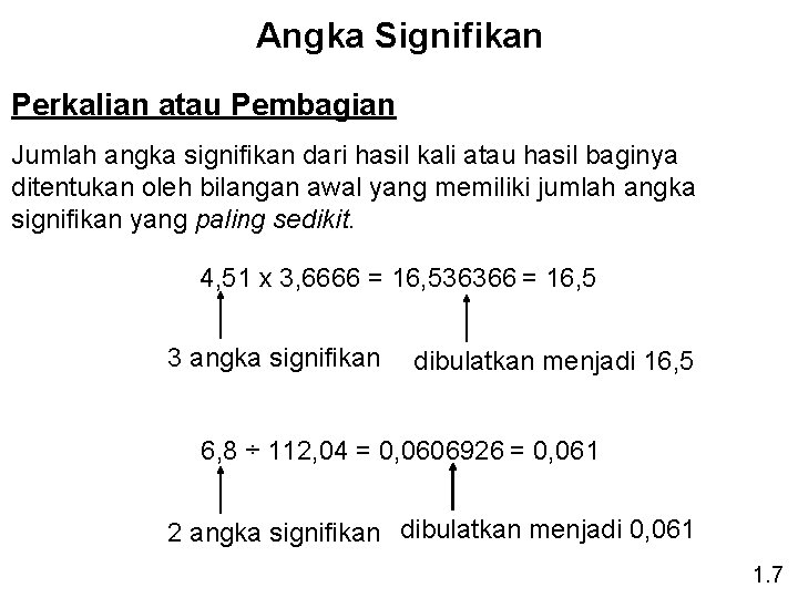 Angka Signifikan Perkalian atau Pembagian Jumlah angka signifikan dari hasil kali atau hasil baginya