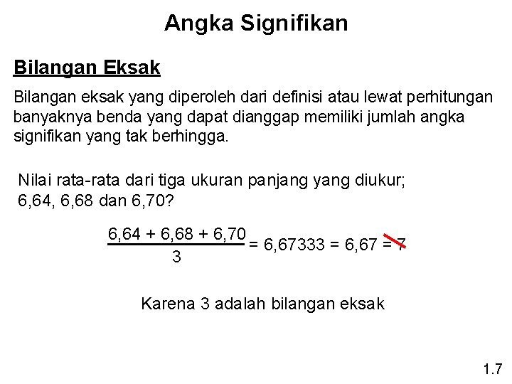 Angka Signifikan Bilangan Eksak Bilangan eksak yang diperoleh dari definisi atau lewat perhitungan banyaknya