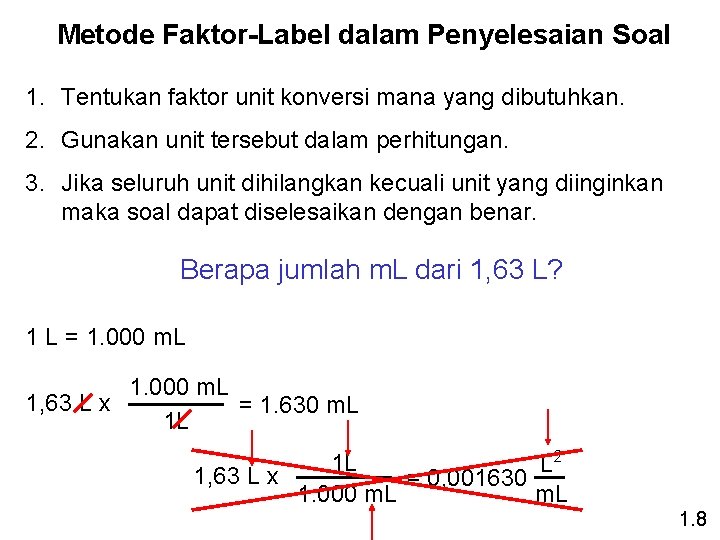 Metode Faktor-Label dalam Penyelesaian Soal 1. Tentukan faktor unit konversi mana yang dibutuhkan. 2.