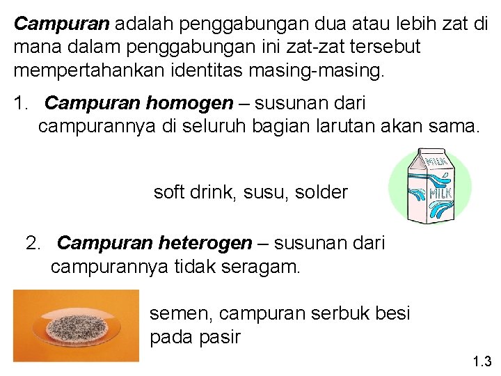 Campuran adalah penggabungan dua atau lebih zat di mana dalam penggabungan ini zat-zat tersebut