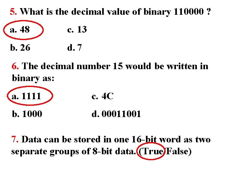 5. What is the decimal value of binary 110000 ? a. 48 c. 13