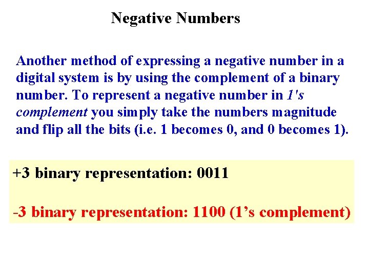 Negative Numbers Another method of expressing a negative number in a digital system is