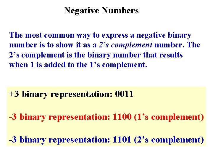 Negative Numbers The most common way to express a negative binary number is to