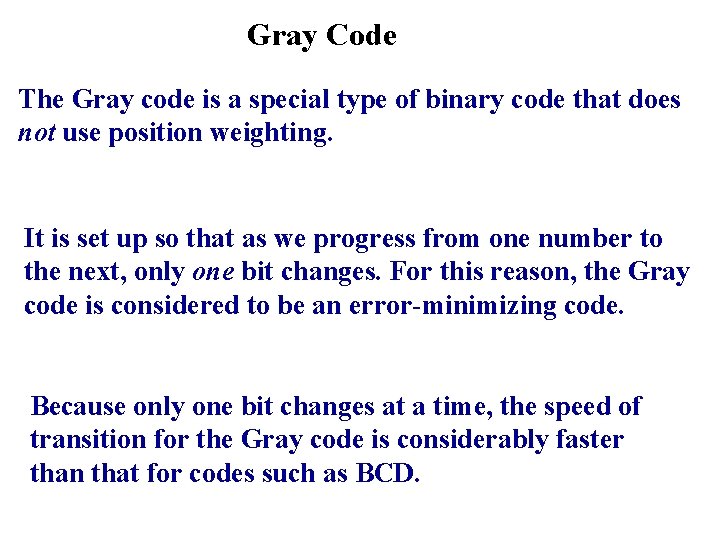 Gray Code The Gray code is a special type of binary code that does