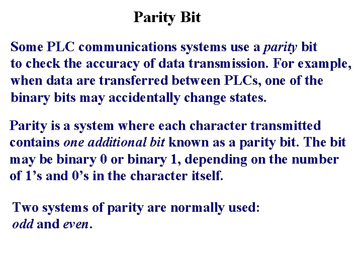 Parity Bit Some PLC communications systems use a parity bit to check the accuracy