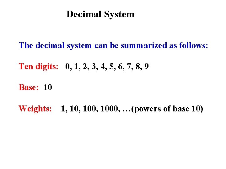 Decimal System The decimal system can be summarized as follows: Ten digits: 0, 1,