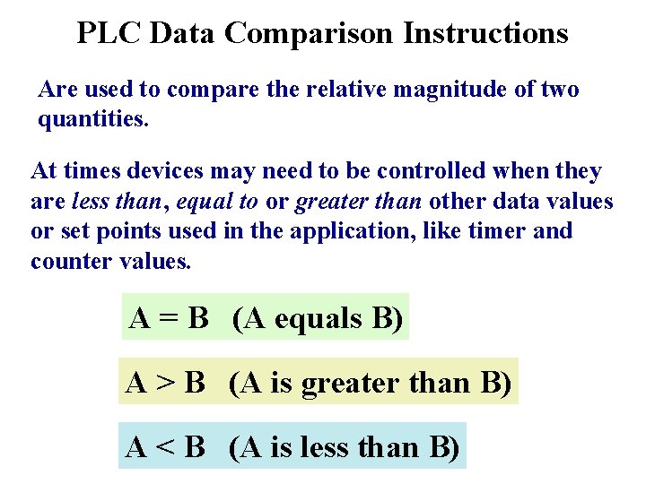 PLC Data Comparison Instructions Are used to compare the relative magnitude of two quantities.