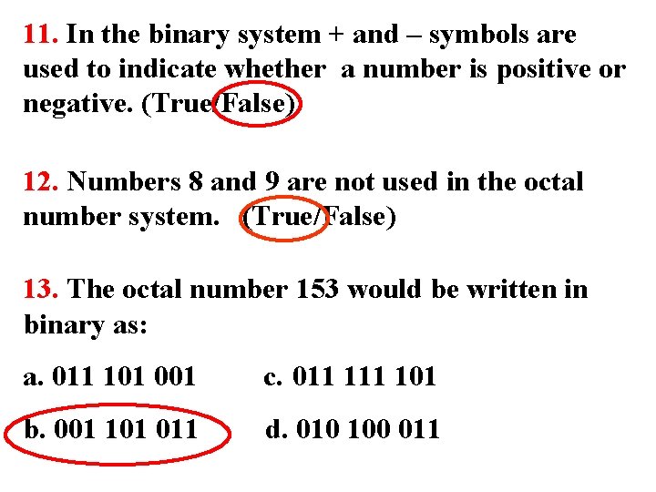 11. In the binary system + and – symbols are used to indicate whether