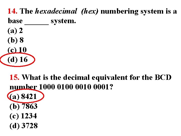 14. The hexadecimal (hex) numbering system is a base ______ system. (a) 2 (b)