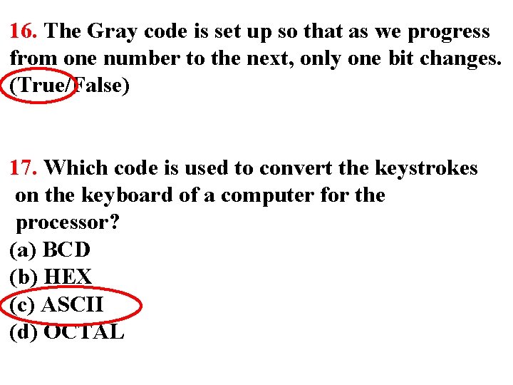 16. The Gray code is set up so that as we progress from one