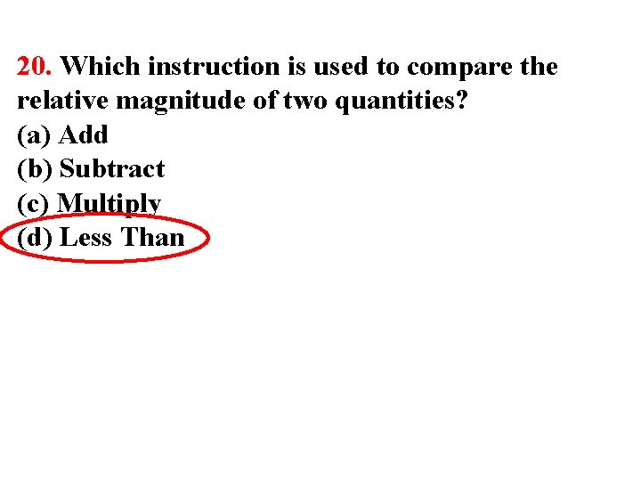 20. Which instruction is used to compare the relative magnitude of two quantities? (a)