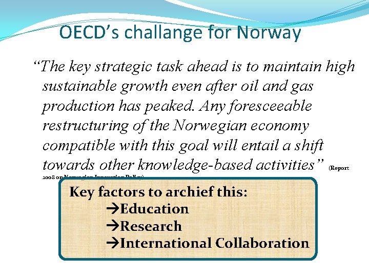 OECD’s challange for Norway “The key strategic task ahead is to maintain high sustainable