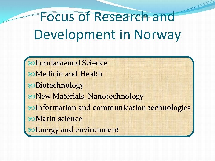 Focus of Research and Development in Norway Fundamental Science Medicin and Health Biotechnology New