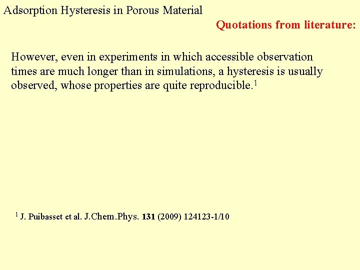 Adsorption Hysteresis in Porous Material Quotations from literature: However, even in experiments in which