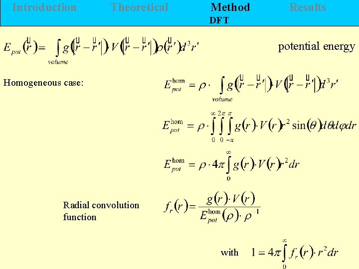 Introduction Theoretical Method Results DFT potential energy Homogeneous case: Radial convolution function with 