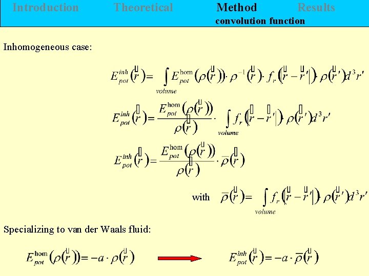 Introduction Theoretical Method Results convolution function Inhomogeneous case: with Specializing to van der Waals