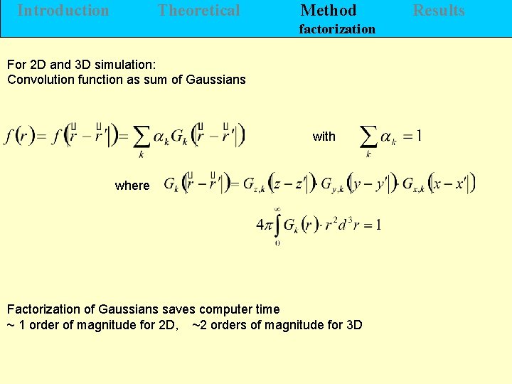 Introduction Theoretical Method factorization For 2 D and 3 D simulation: Convolution function as