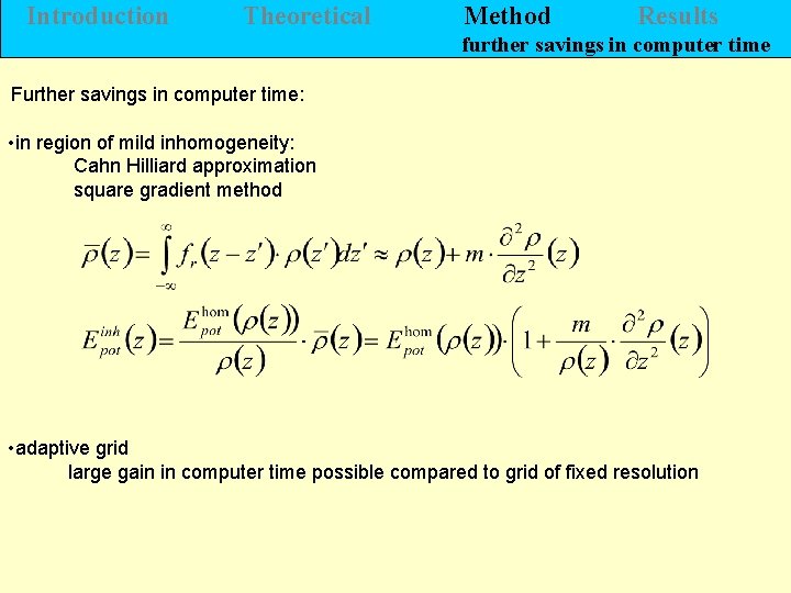 Introduction Theoretical Method Results further savings in computer time Further savings in computer time: