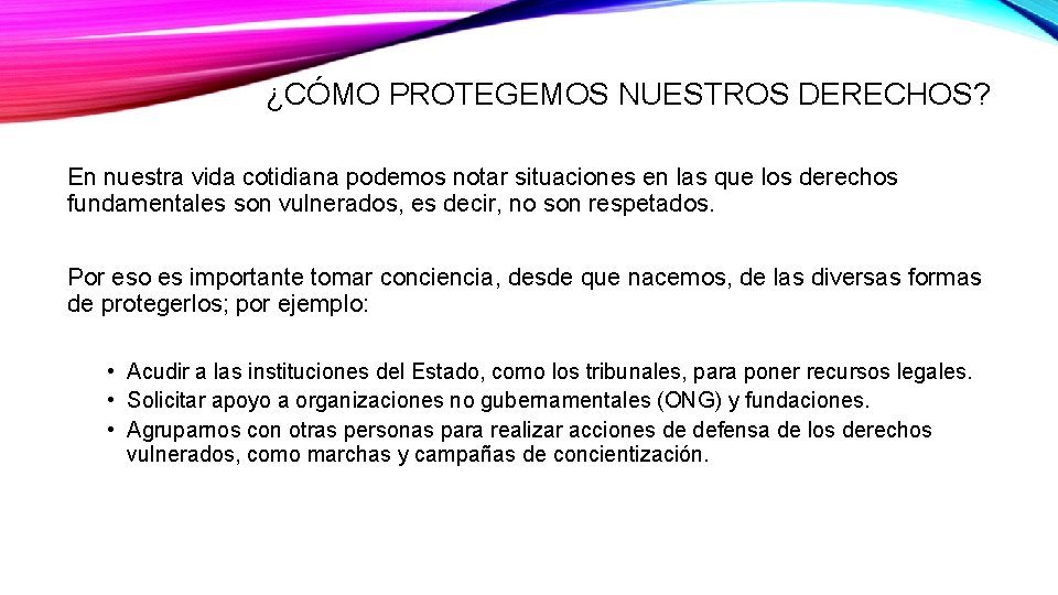 ¿CÓMO PROTEGEMOS NUESTROS DERECHOS? En nuestra vida cotidiana podemos notar situaciones en las que