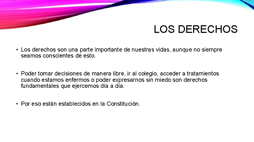 LOS DERECHOS • Los derechos son una parte importante de nuestras vidas, aunque no