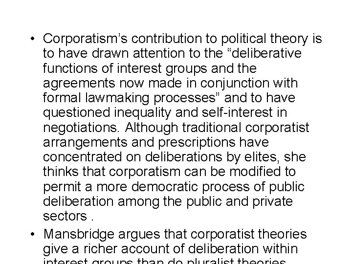 • Corporatism’s contribution to political theory is to have drawn attention to the