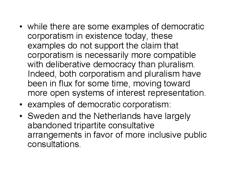  • while there are some examples of democratic corporatism in existence today, these
