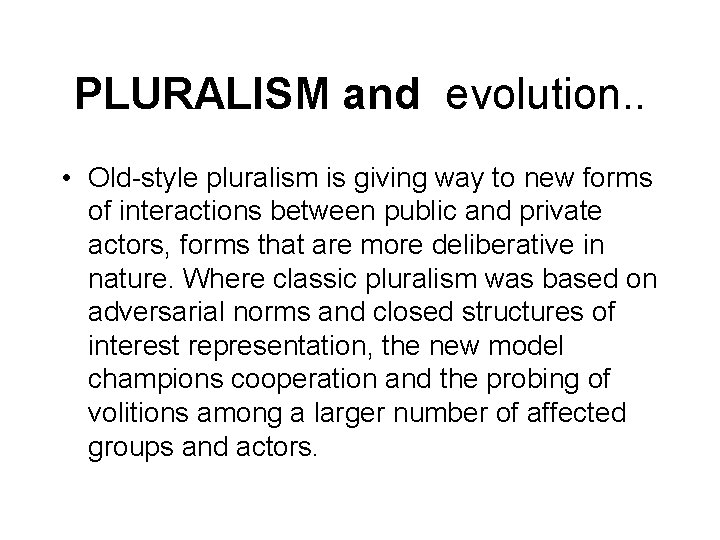 PLURALISM and evolution. . • Old-style pluralism is giving way to new forms of