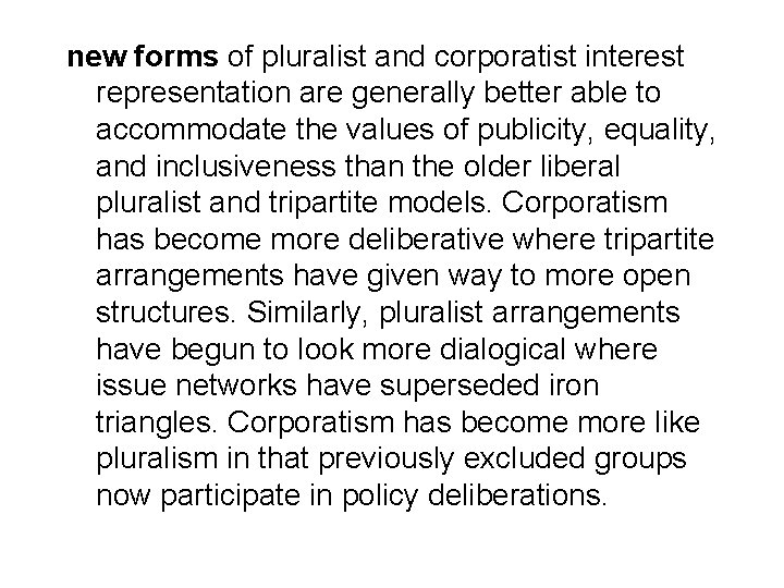 new forms of pluralist and corporatist interest representation are generally better able to accommodate