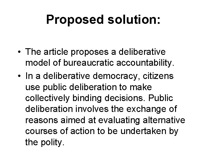 Proposed solution: • The article proposes a deliberative model of bureaucratic accountability. • In