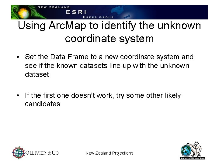 Using Arc. Map to identify the unknown coordinate system • Set the Data Frame