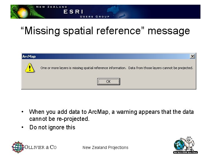 “Missing spatial reference” message • When you add data to Arc. Map, a warning