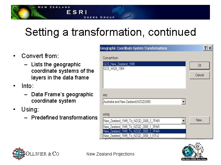 Setting a transformation, continued • Convert from: – Lists the geographic coordinate systems of