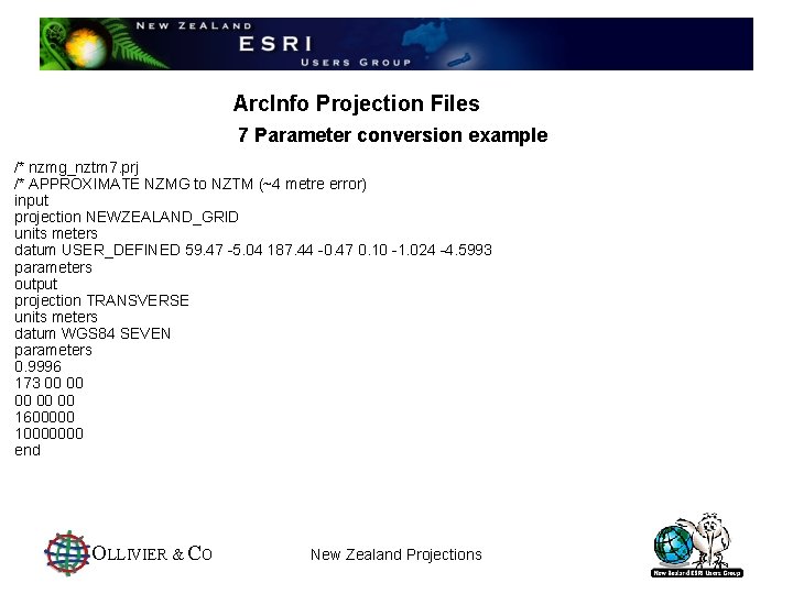 Arc. Info Projection Files 7 Parameter conversion example /* nzmg_nztm 7. prj /* APPROXIMATE