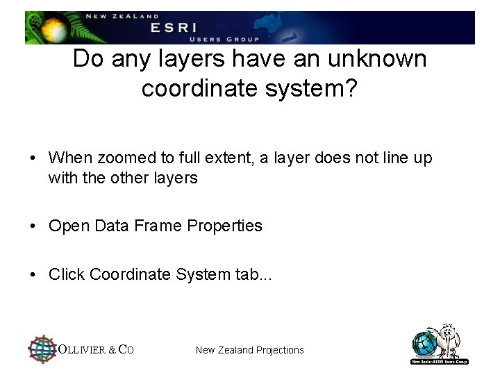 Do any layers have an unknown coordinate system? • When zoomed to full extent,