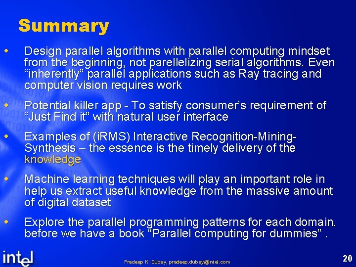 Summary Design parallel algorithms with parallel computing mindset from the beginning, not parellelizing serial