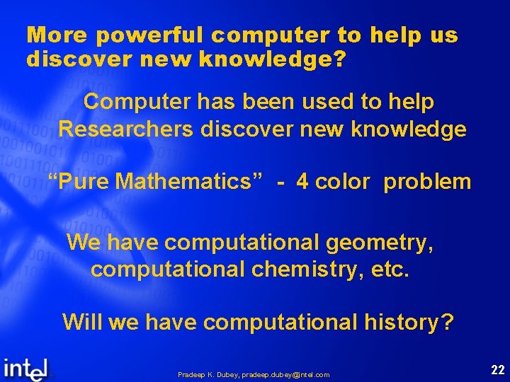 More powerful computer to help us discover new knowledge? Computer has been used to
