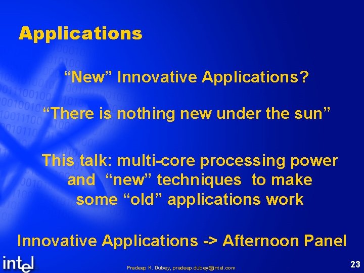 Applications “New” Innovative Applications? “There is nothing new under the sun” This talk: multi-core