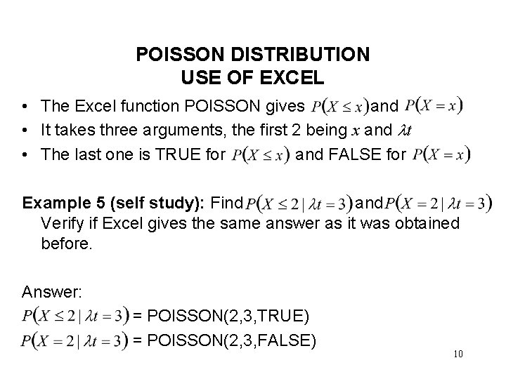 POISSON DISTRIBUTION USE OF EXCEL • The Excel function POISSON gives and • It