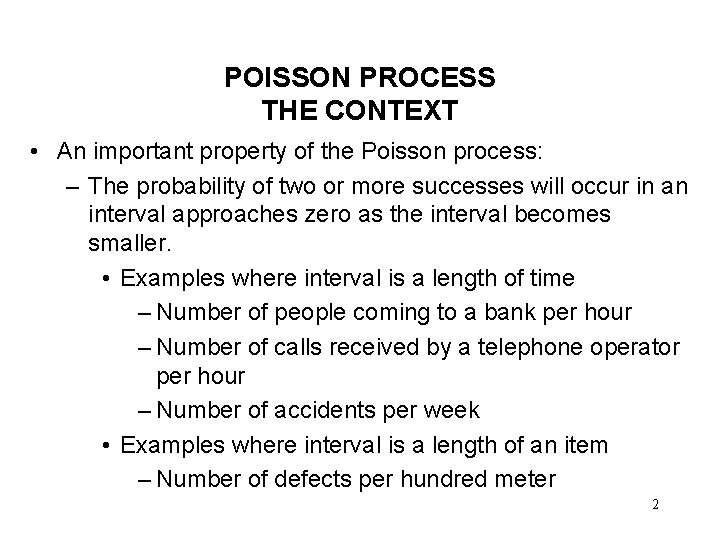 POISSON PROCESS THE CONTEXT • An important property of the Poisson process: – The