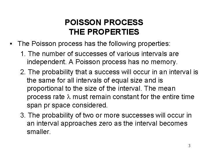 POISSON PROCESS THE PROPERTIES • The Poisson process has the following properties: 1. The