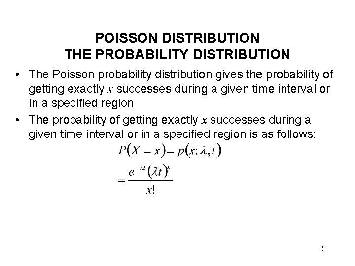 POISSON DISTRIBUTION THE PROBABILITY DISTRIBUTION • The Poisson probability distribution gives the probability of