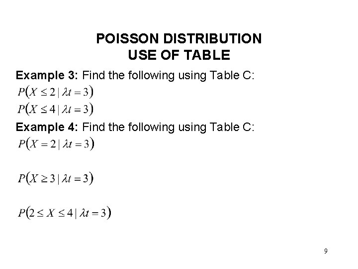 POISSON DISTRIBUTION USE OF TABLE Example 3: Find the following using Table C: Example