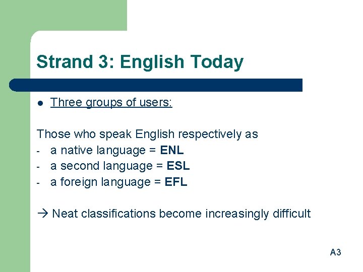 Strand 3: English Today l Three groups of users: Those who speak English respectively